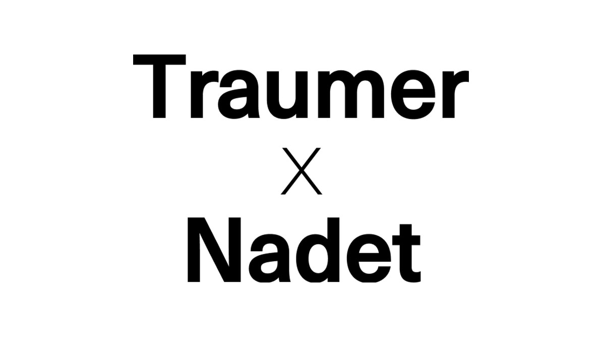 TRAUMER x NADET